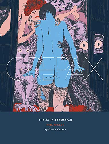 Complete Crepax: Evil Spells: Volume 3