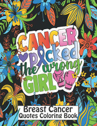 Cancer Picked The Wrong Girl - Breast Cancer Quotes Coloring book