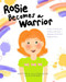 Rosie Becomes a Warrior