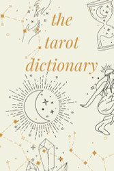 Tarot Card Dictionary & Compendium - tarot card reading guide