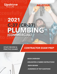 2021 Arizona C-37 (CR-37) Plumbing (Commercial) Contractor Exam Prep