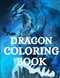 Dragon Coloring Book: For Adults with Mythical Fantasy Creatures