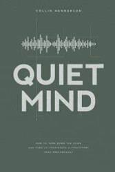 Quiet Mind: How to Turn Down the Noise and Turn Up Confidence
