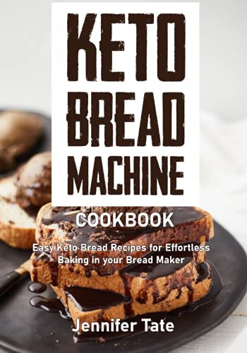 Keto Bread Machine Cookbook