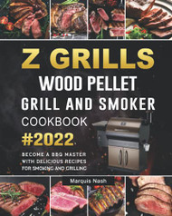 Z GRILLS Wood Pellet Grill & Smoker Cookbook 2022
