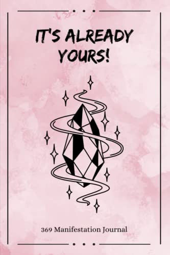 It's Already Yours! 369 Manifestation Journal