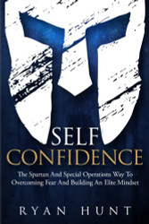 Self-Confidence: The Spartan And Special Operations Way To Overcoming