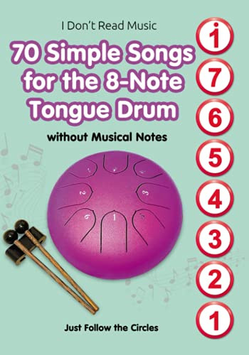 70 Simple Songs for the 8-Note Tongue Drum. Without Musical Notes