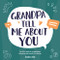 Grandpa tell me about you