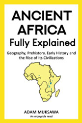 Ancient Africa - Fully Explained