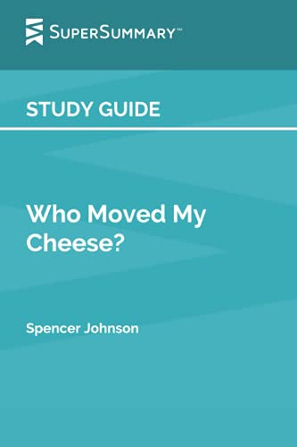 Study Guide: Who Moved My Cheese by Spencer Johnson