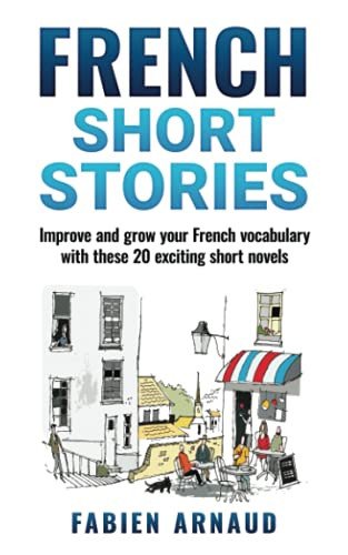 French Short Stories: Improve and grow your French vocabulary