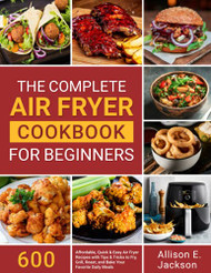 Complete Air Fryer Cookbook for Beginners