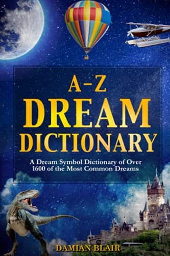 A-Z Dream Dictionary: A Dream Symbol Dictionary of Over 1600