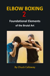 Elbow Boxing 2: Foundational Elements of the Brutal Art