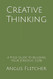 Creative Thinking: A Field Guide to Building Your Strategic Core