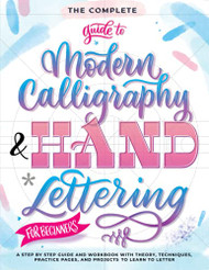 Complete Guide to Modern Calligraphy & Hand Lettering