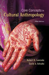 Core Concepts In Cultural Anthropology - Robert Lavenda