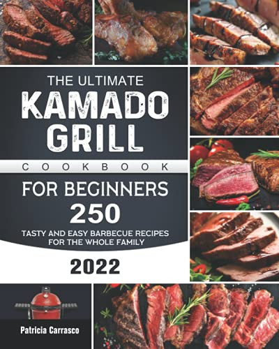 Ultimate Kamado Grill Cookbook For Beginners 2022