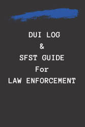 DUI log and SFST guide for Law Enforcement