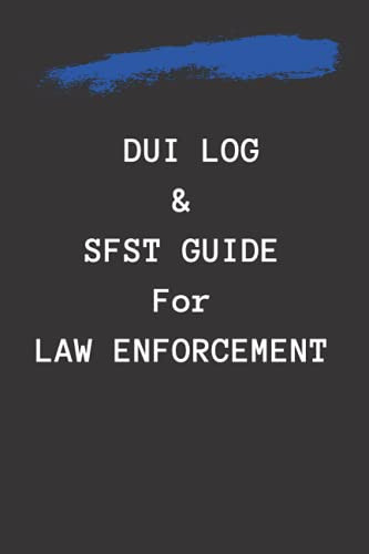 DUI log and SFST guide for Law Enforcement