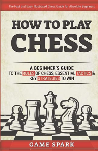 How to Play Chess: A Beginner's Guide to the Rules of Chess Essential