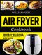Air Fryer Cookbook: 1000 Day Delicious Quick & Easy Air Fryer Recipes