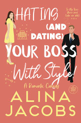 Hating and Dating Your Boss with Style! A Romantic Comedy