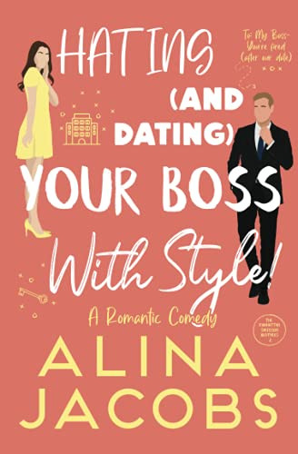 Hating and Dating Your Boss with Style! A Romantic Comedy