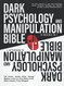 Dark Psychology and Manipulation Bible