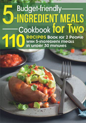 Budget-Friendly 5-ingredient Meals Cookbook For Two