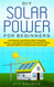 DIY SOLAR POWER FOR BEGINNERS