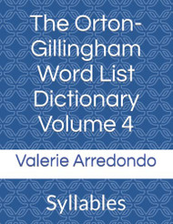 Orton-Gillingham Word List Dictionary Volume 4: Syllables