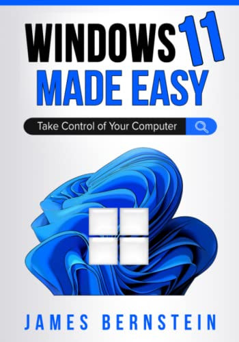Windows 11 Made Easy: Take Control of Your Computer
