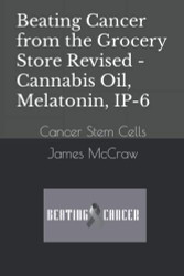 Beating Cancer from the Grocery Store Revised - Cannabis Oil