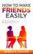 How To Make Friends Easily