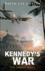 Kennedy's War: A Vietnam War Novel