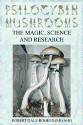 Psilocybin Mushrooms: The Magic Science and Research