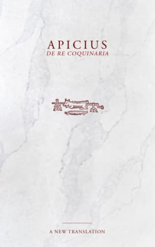 Apicius: De Re Coquinaria Cookbook