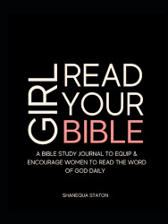 Girl Read Your Bible: A Bible Study Journal to Equip and Encourage