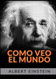 Como veo el mundo (Spanish Edition)