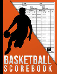 Basketball Scorebook: 120 Pages Basketball Game Stats Book
