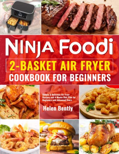 Ninja Foodi 2-Basket Air Fryer Cookbook for Beginners by Helen Bently