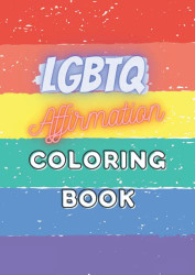 LGBTQ Affirmation Coloring Book