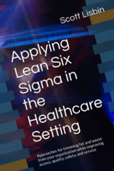 Applying Lean Six Sigma in the Healthcare Setting