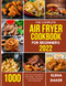 Complete Air Fryer Cookbook for Beginners 2022