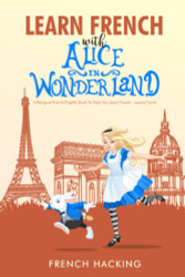 Learn French With Alice In Wonderland - A bilingual French/English
