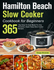 Hamilton Beach Slow Cooker Cookbook for Beginners