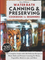 WATER BATH CANNING & PRESERVING COOKBOOK FOR BEGINNERS