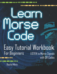 Learn Morse Code - Easy Tutorial Workbook for Beginners